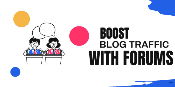 How to Get Blog Traffic From Forums The Right Ways