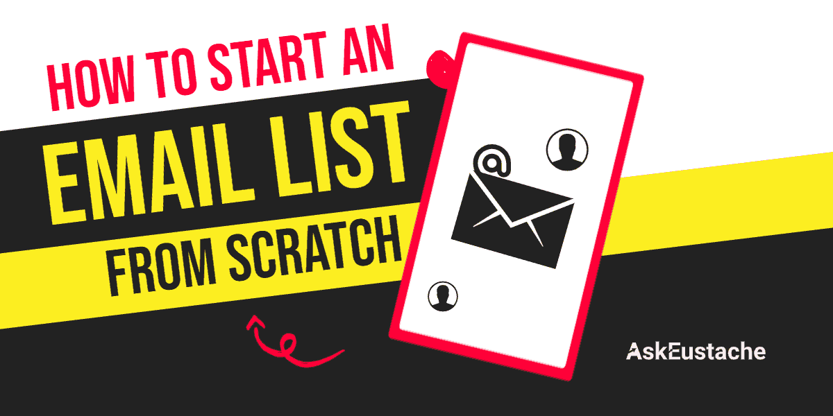 Step By Step Guide On How to Build An Email List In 2021
