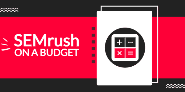 Top 3 Ways To Use SemRush When You're Blogging On Budget