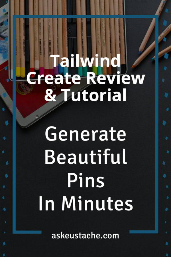 Review of Tailwind Create and tutorial to generate beautiful pins in minutes.