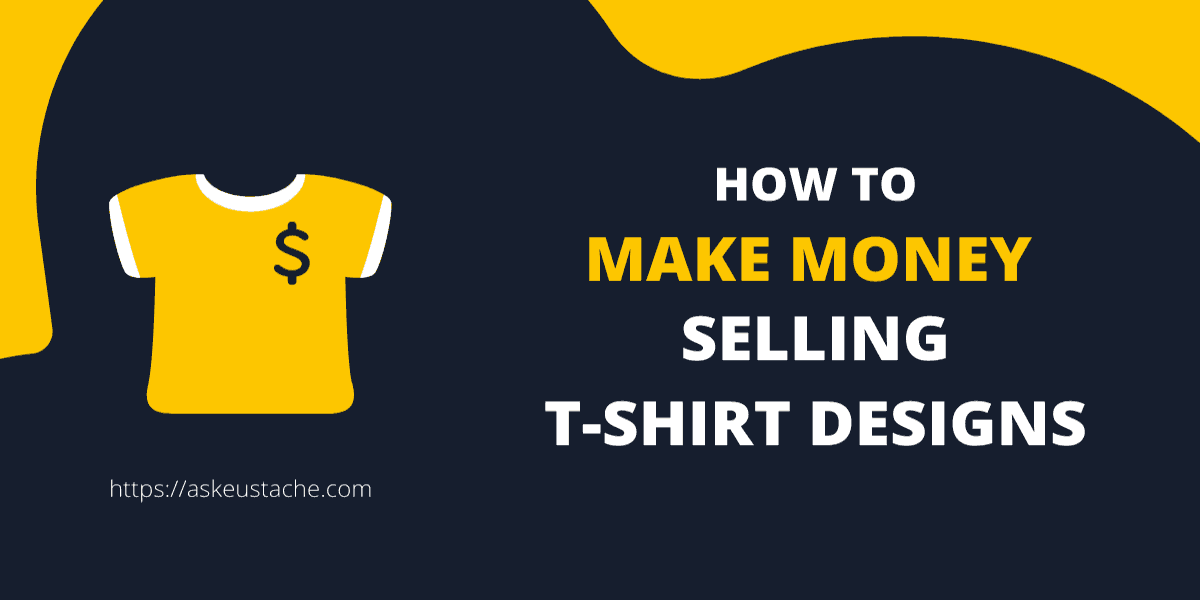 How to make money selling t-shirt designs online
