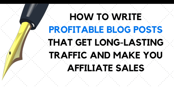 write blog posts that get long-lasting traffic and make affiliate sales